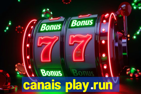 canais play.run